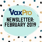 VaxPro's Newsletter: February 2019