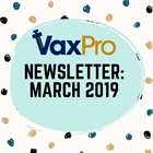 VaxPro's Newsetter: March 2019