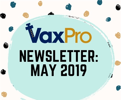 VaxPro's Newsletter: May 2019