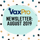 VaxPro's Newsletter: August 2019