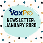 VaxPro's Newsletter: January 2020