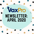 VaxPro's Newsletter: April 2020