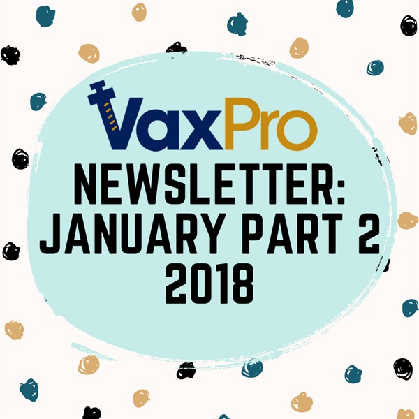 VaxPro's Newsletter: January Part 2 2018