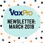 VaxPro's Newsletter: March 2018