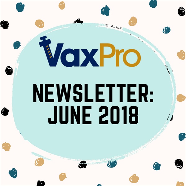 VaxPro's Newsletter: June 2018