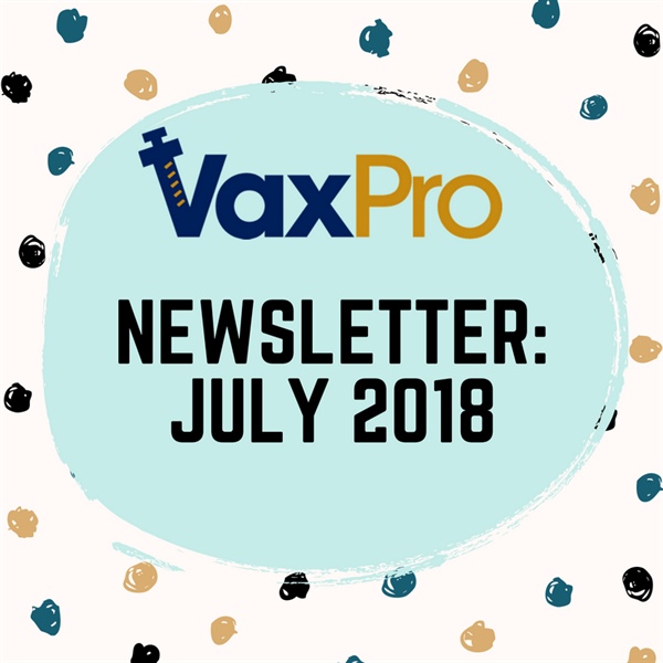 VaxPro's Newsletter: July 2018