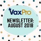 VaxPro's Newsletter: August 2018